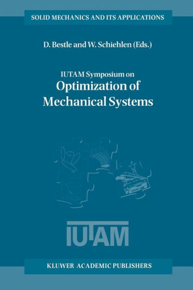 IUTAM Symposium on Optimization of Mechanical Systems: Proceedings of the IUTAM Symposium held in Stuttgart, Germany, 26-31 March 1995