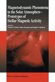 Title: Magnetodynamic Phenomena in the Solar Atmosphere: Prototypes of Stellar Magnetic Activity, Author: Yutaka Uchida