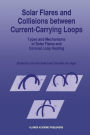 Solar Flares and Collisions between Current-Carrying Loops: Types and Mechanisms of Solar Flares and Coronal Loop Heating