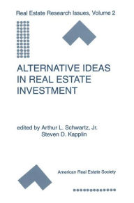 Title: Alternative Ideas in Real Estate Investment, Author: Arthur L. Schwartz Jr.