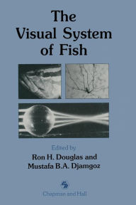 Title: The Visual System of Fish, Author: Ron Douglas
