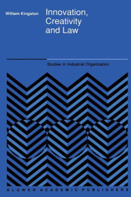 Title: Innovation, Creativity and Law, Author: W. Kingston