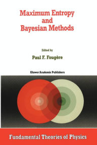 Title: Maximum Entropy and Bayesian Methods, Author: P.F. Fougïre