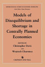 Models of Disequilibrium and Shortage in Centrally Planned Economies