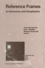 Title: Reference Frames: In Astronomy and Geophysics, Author: Jean Kovalevsky