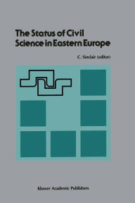 Title: The Status of Civil Science in Eastern Europe: Proceedings of the Symposium on Science in Eastern Europe, NATO Headquarters, Brussels, Belgium, September 28-30, 1988, Author: Craig Sinclair