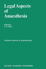 Title: Legal Aspects of Anaesthesia, Author: J. F. Crul