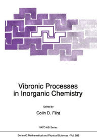 Title: Vibronic Processes in Inorganic Chemistry, Author: Colin D. Flint