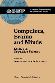 Title: Computers, Brains and Minds: Essays in Cognitive Science, Author: P. Slezak