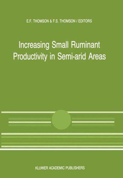 Increasing Small Ruminant Productivity in Semi-arid Areas: Proceedings of a Workshop held at the International Center for Agricultural Research in the Dry Areas, Aleppo, Syria, 30 November to 3 December 1987