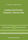 Increasing Small Ruminant Productivity in Semi-arid Areas: Proceedings of a Workshop held at the International Center for Agricultural Research in the Dry Areas, Aleppo, Syria, 30 November to 3 December 1987