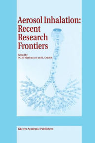 Title: Aerosol Inhalation: Recent Research Frontiers: Prodeedings of the International Workshop on Aerosol Inhalation, Lung Transport, Deposition and the Relation to the Environment: Recent Research Frontiers, Warsaw, Poland, September 14-16, 1995, Author: J.C. Marijnissen