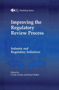 Title: Improving the Regulatory Review Process: Industry and Regulatory Initiatives / Edition 1, Author: C. Lumley