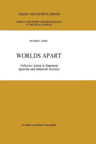Title: Worlds Apart: Collective Action in Simulated Agrarian and Industrial Societies, Author: R.L. Dukes