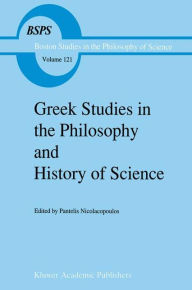 Title: Greek Studies in the Philosophy and History of Science, Author: P. Nicolacopoulos