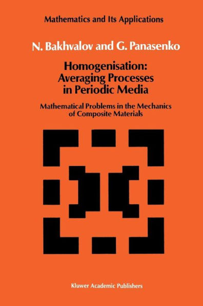 Homogenisation: Averaging Processes in Periodic Media: Mathematical Problems in the Mechanics of Composite Materials