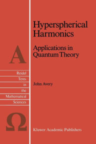 Title: Hyperspherical Harmonics: Applications in Quantum Theory, Author: John S. Avery