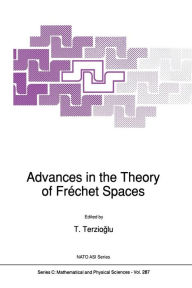 Title: Advances in the Theory of Fréchet Spaces, Author: T. Terziogammalu