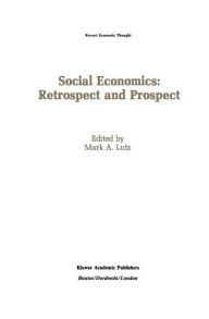 Title: Social Economics: Retrospect and Prospect, Author: Mark A. Lutz