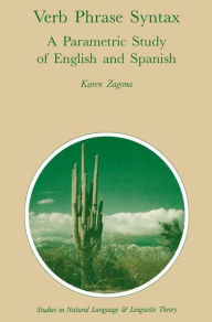 Title: Verb Phrase Syntax: A Parametric Study of English and Spanish: A Parametric Study of English and Spanish, Author: Karen Zagona