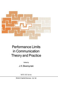 Title: Performance Limits in Communication Theory and Practice, Author: J.K. Skwirzynski