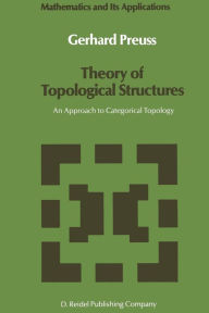 Theory of Topological Structures: An Approach to Categorical Topology