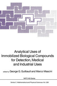 Title: Analytical Uses of Immobilized Biological Compounds for Detection, Medical and Industrial Uses, Author: George G. Guilbault