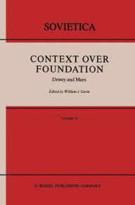 Title: Context Over Foundation: Dewey and Marx, Author: W.J. Gavin