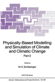 Title: Physically-Based Modelling and Simulation of Climate and Climatic Change: Part 2, Author: M.E. Schlesinger