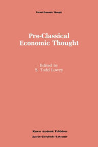Title: Pre-Classical Economic Thought: From the Greeks to the Scottish Enlightenment, Author: S. Todd Lowry