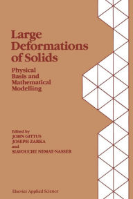 Title: Large Deformations of Solids: Physical Basis and Mathematical Modelling, Author: J. Gittus
