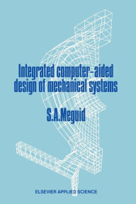Title: Integrated Computer-Aided Design of Mechanical Systems, Author: Shaker A. Meguid