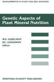 Title: Genetic Aspects of Plant Mineral Nutrition: Proceedings of the Second International Symposium on Genetic Aspects of Plant Mineral Nutrition, organized by the University of Wisconsin, Madison, June 16-20, 1985, Author: W.H. Gabelman