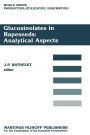Glucosinolates in Rapeseeds: Analytical Aspects: Proceedings of a Seminar in the CEC Programme of Research on Plant Productivity, held in Gembloux (Belgium), 1-3 October 1986