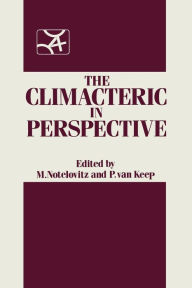 Title: The Climacteric in Perspective: Proceedings of the Fourth International Congress on the Menopause, held at Lake Buena Vista, Florida, October 28-November 2, 1984, Author: M. Notelovitz