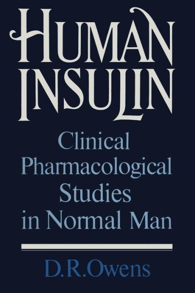 Human Insulin: Clinical Pharmacological Studies in Normal Man