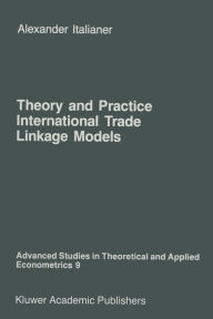 Title: Theory and Practice of International Trade Linkage Models, Author: A. Italianer