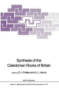 Title: Synthesis of the Caledonian Rocks of Britain, Author: D.J. Fettes