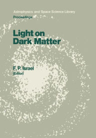 Title: Light on Dark Matter: Proceedings of the First IRAS Conference, Held in Noordwijk, the Netherlands, 10-14 June 1985, Author: F.P. Israïl