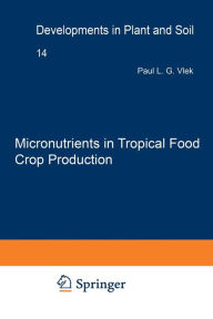 Title: Micronutrients in Tropical Food Crop Production, Author: Paul L.G. Vlek