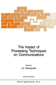 Title: The Impact of Processing Techniques on Communications, Author: J.K. Skwirzynski