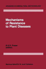 Title: Mechanisms of Resistance to Plant Diseases, Author: R.S.  Fraser