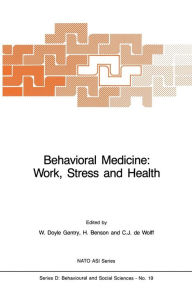 Title: Behavioral Medicine: Work, Stress and Health, Author: W. Doyle Gentry