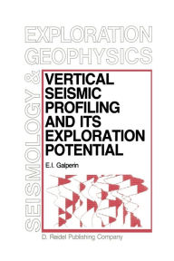 Title: Vertical Seismic Profiling and Its Exploration Potential, Author: E.I. Galperin