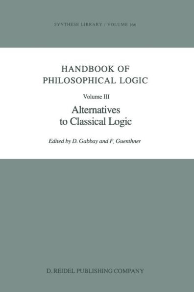 Handbook of Philosophical Logic: Volume III: Alternatives to Classical Logic