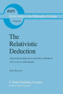 The Relativistic Deduction: Epistemological Implications of the Theory of Relativity With a Review by Albert Einstein and an Introduction by Mili? ?apek