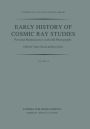 Early History of Cosmic Ray Studies: Personal Reminiscences with Old Photographs