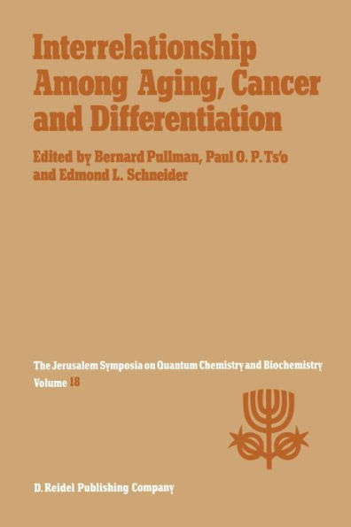 Interrelationship Among Aging, Cancer and Differentiation: Proceedings of the Eighteenth Jerusalem Symposium on Quantum Chemistry and Biochemistry Held in Jerusalem, Israel, April 29-May 2, 1985