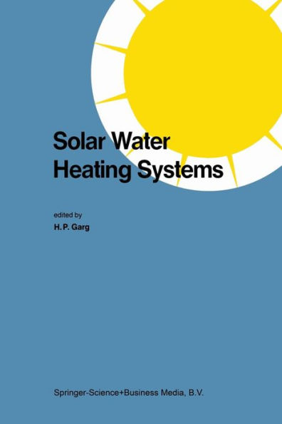 Solar Water Heating Systems: Proceedings of the Workshop on Solar Water Heating Systems New Delhi, India 6-10 May, 1985