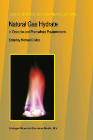 Title: Natural Gas Hydrate: In Oceanic and Permafrost Environments, Author: M.D. Max